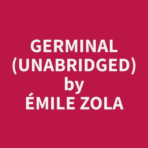 Couverture audiobook de Germinal (Unabridged), de Émile  Zola