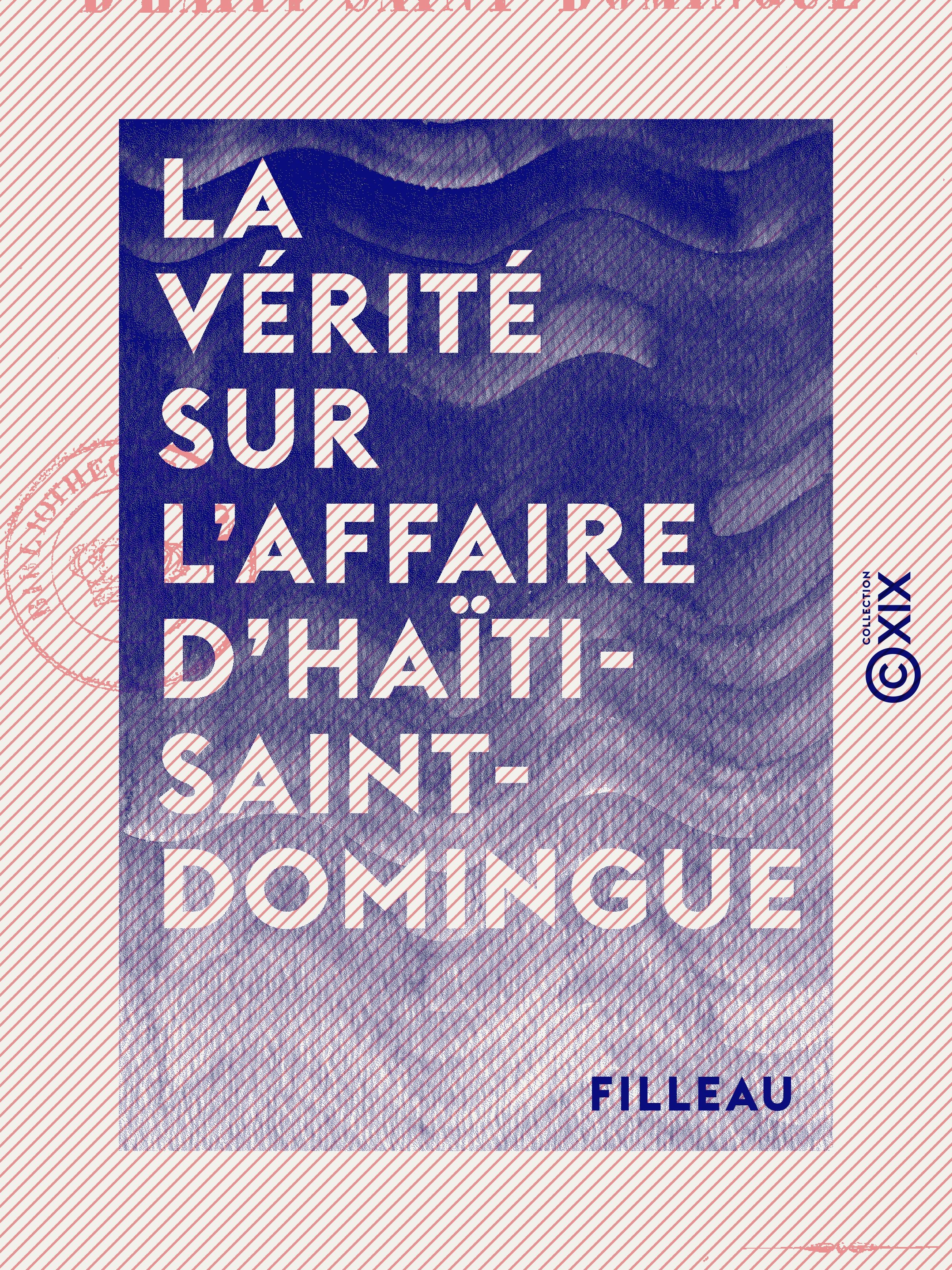 Couverture ebook de La Vérité sur l'affaire d'Haïti-Saint-Domingue, de Filleau
