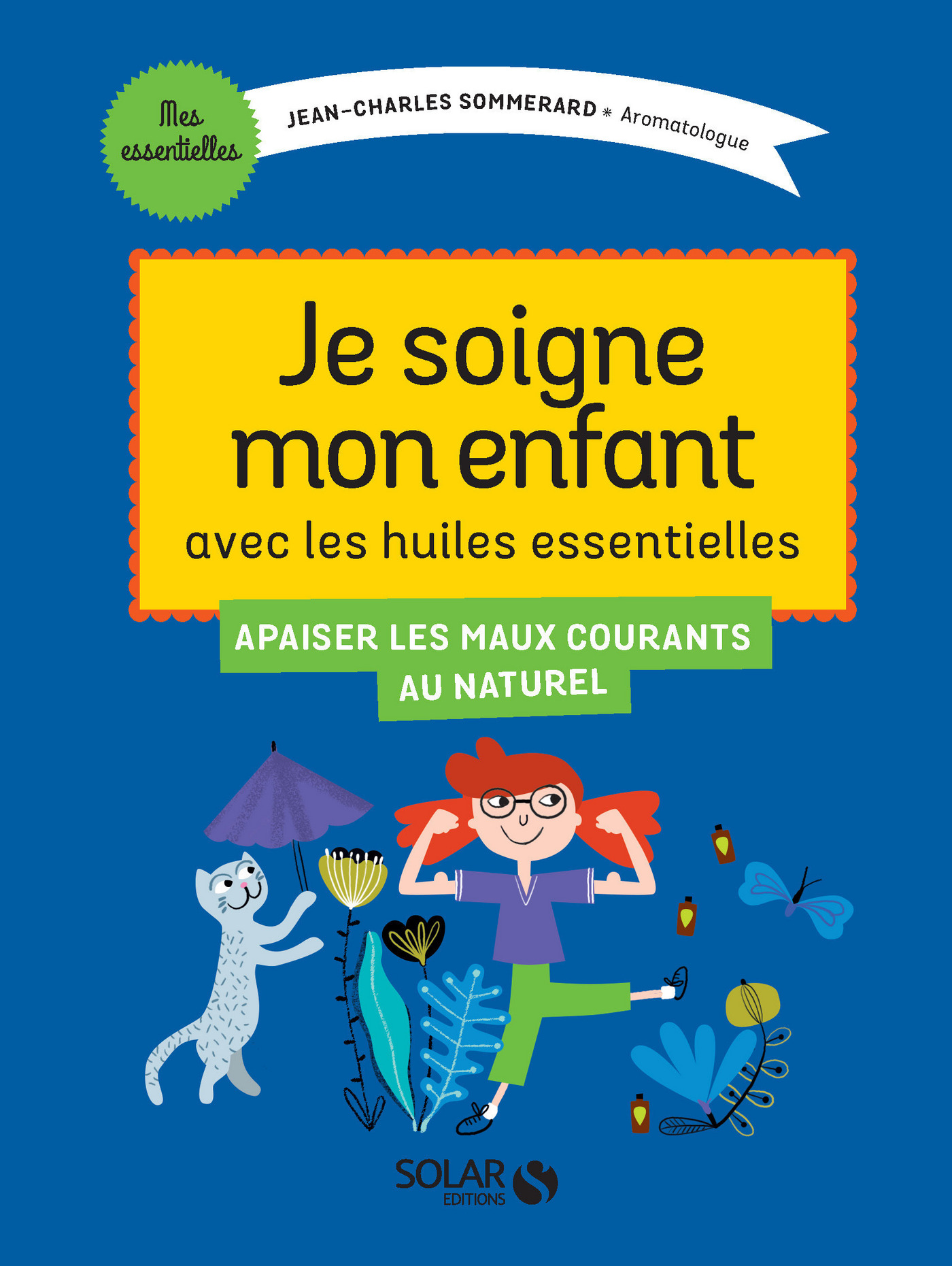 ebook cover of Je traite les petits maux de mon enfant avec les huiles essentielles, by Jean-charles Sommerard
