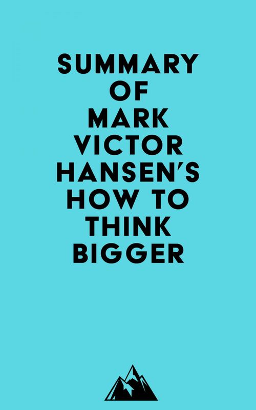 Couverture ebook de Summary of Mark Victor Hansen's How to Think Bigger, de Everest Media