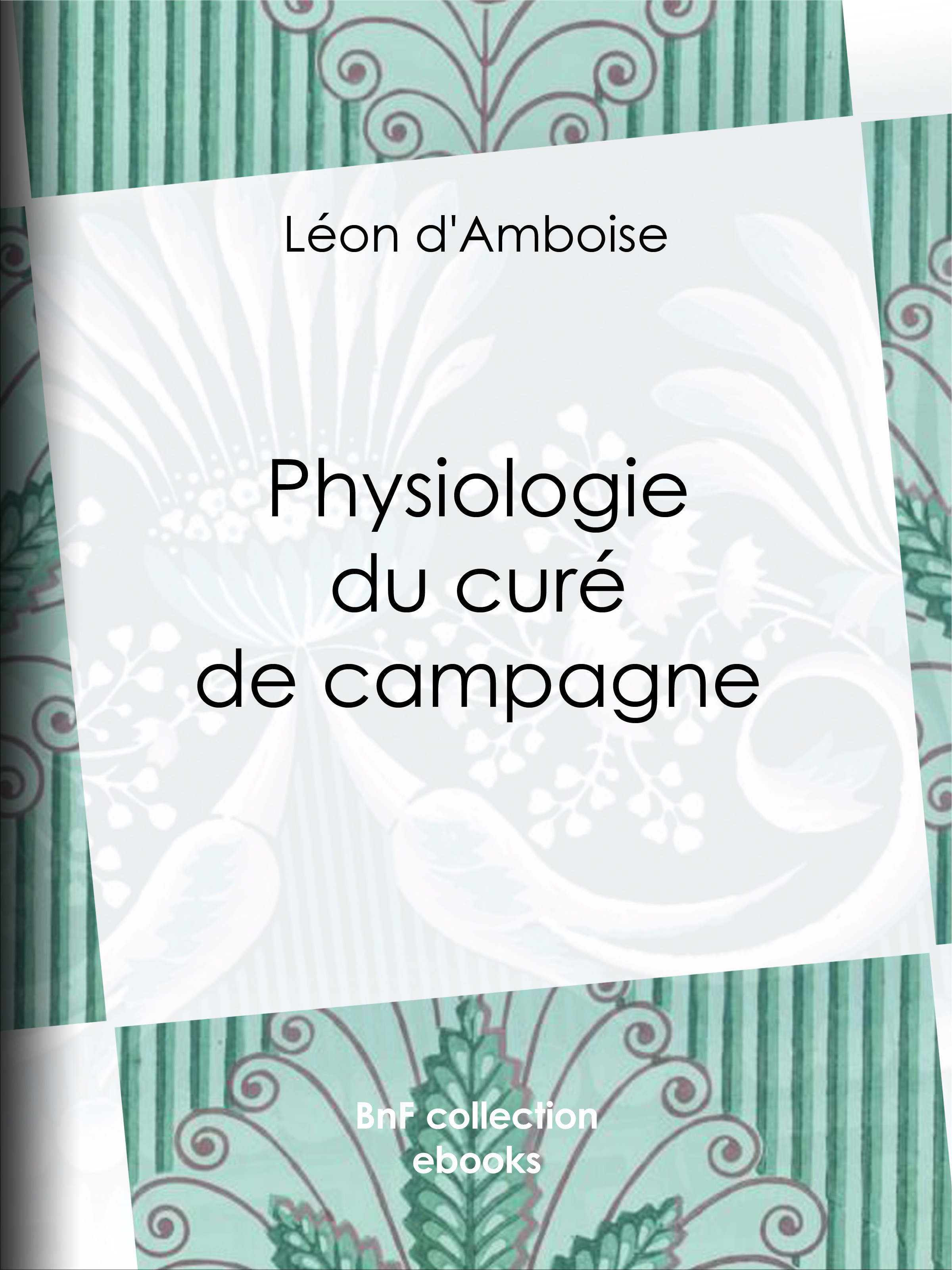 ebook cover of Physiologie du curé de campagne, by Carl Kolb, Eugene Lacoste, Leon D''Amboise