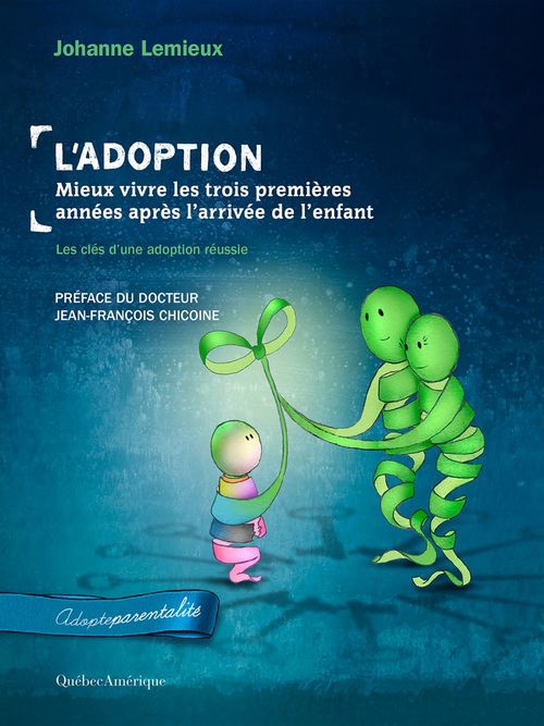ebook cover of L'Adoption : Mieux vivre les trois premières années après l'arrivée de l'enfant, by Johanne Lemieux