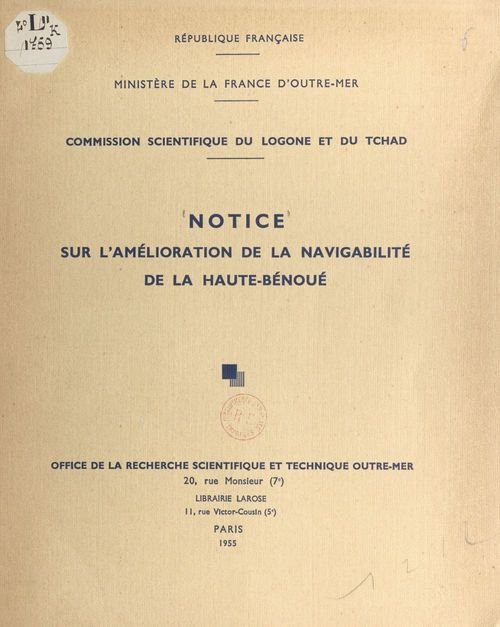 Couverture ebook de Notice sur l'amélioration de la navigabilité de la Haute-Bénoué, de Office De La Recherche Scientifique Et T