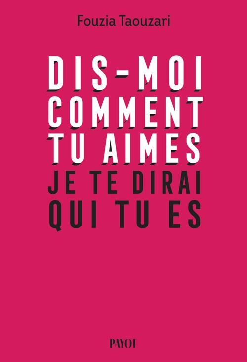 ebook cover of Dis-moi comment tu aimes, je te dirai qui tu es, by Fouzia Taouzari