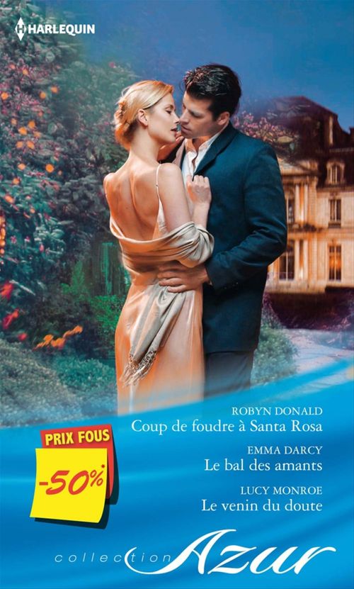 Couverture ebook de Coup de foudre à Santa Rosa - Le bal des amants - Le venin du doute, de Emma Darcy, Robyn Donald, Lucy Monroe