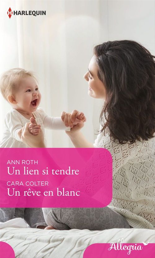 ebook cover of Un lien si tendre - Un rêve en blanc, by Cara Colter, Ann Roth