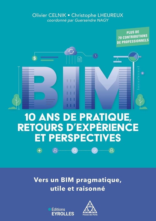 Couverture ebook de BIM : 10 ans de pratique, retours d'expérience et perspectives, de Olivier Celnik, Christophe Lheureux, Guersendre Nagy