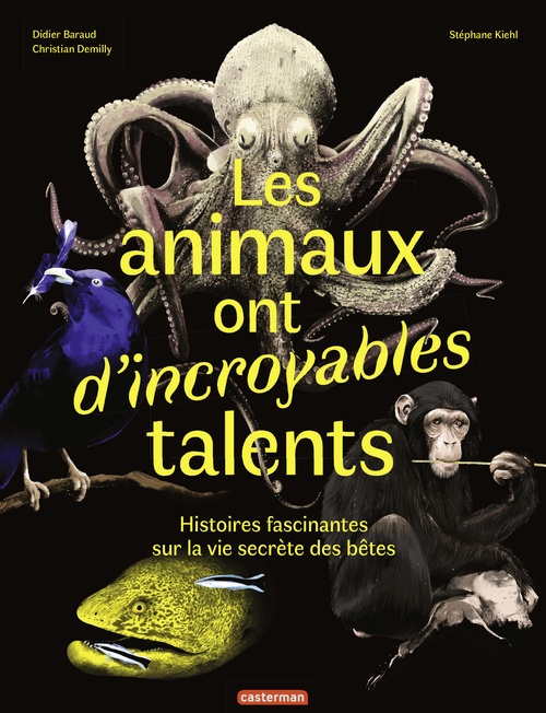 ebook cover of Les animaux ont d'incroyables talents, by Didier Baraud, Christian Demilly, Stéphane Kiehl