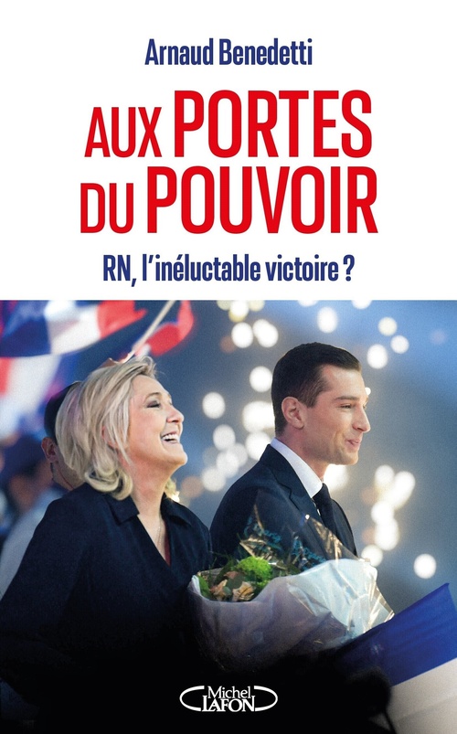 ebook cover of Aux portes du pouvoir - RN, l'inéluctable victoire ?, by Arnaud Benedetti