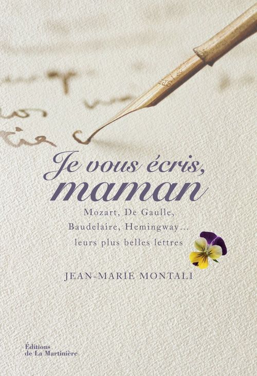 Couverture ebook de Je vous écris, maman. Mozart, De Gaulle, Baudelaire, Hemingway,... Leurs plus belles lettres, de Jean-Marie Montali