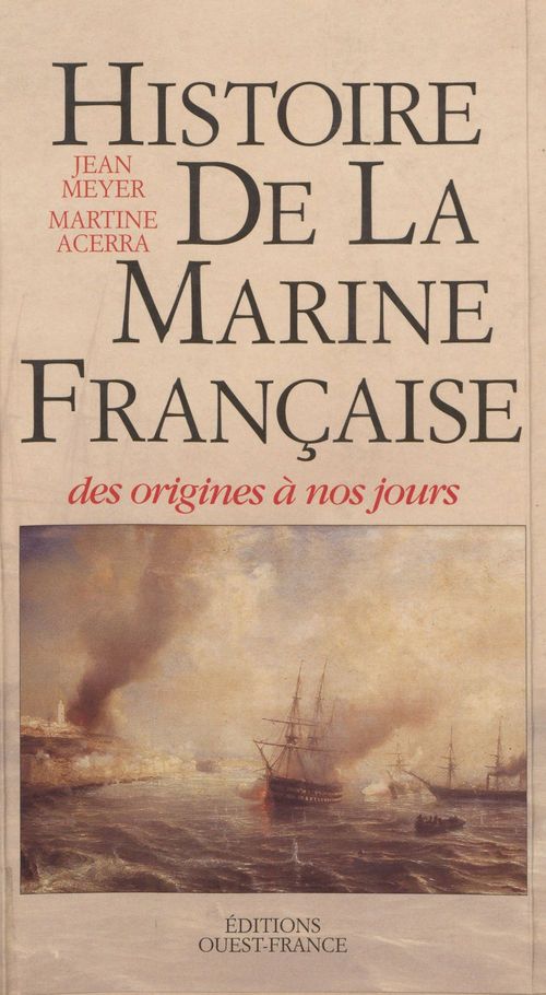 ebook cover of Histoire de la Marine française : des origines à nos jours, by Acerra M-Meyer J