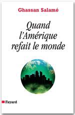 ebook cover of Quand l'Amérique refait le monde, by Ghassan Salamé