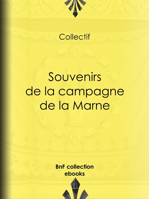 Couverture ebook de Souvenirs de la campagne de la Marne, de Friedrich Max Kircheisen, Marie Joseph Henri Mabille, Max Freiherr Von Lothar Clemens Hausen