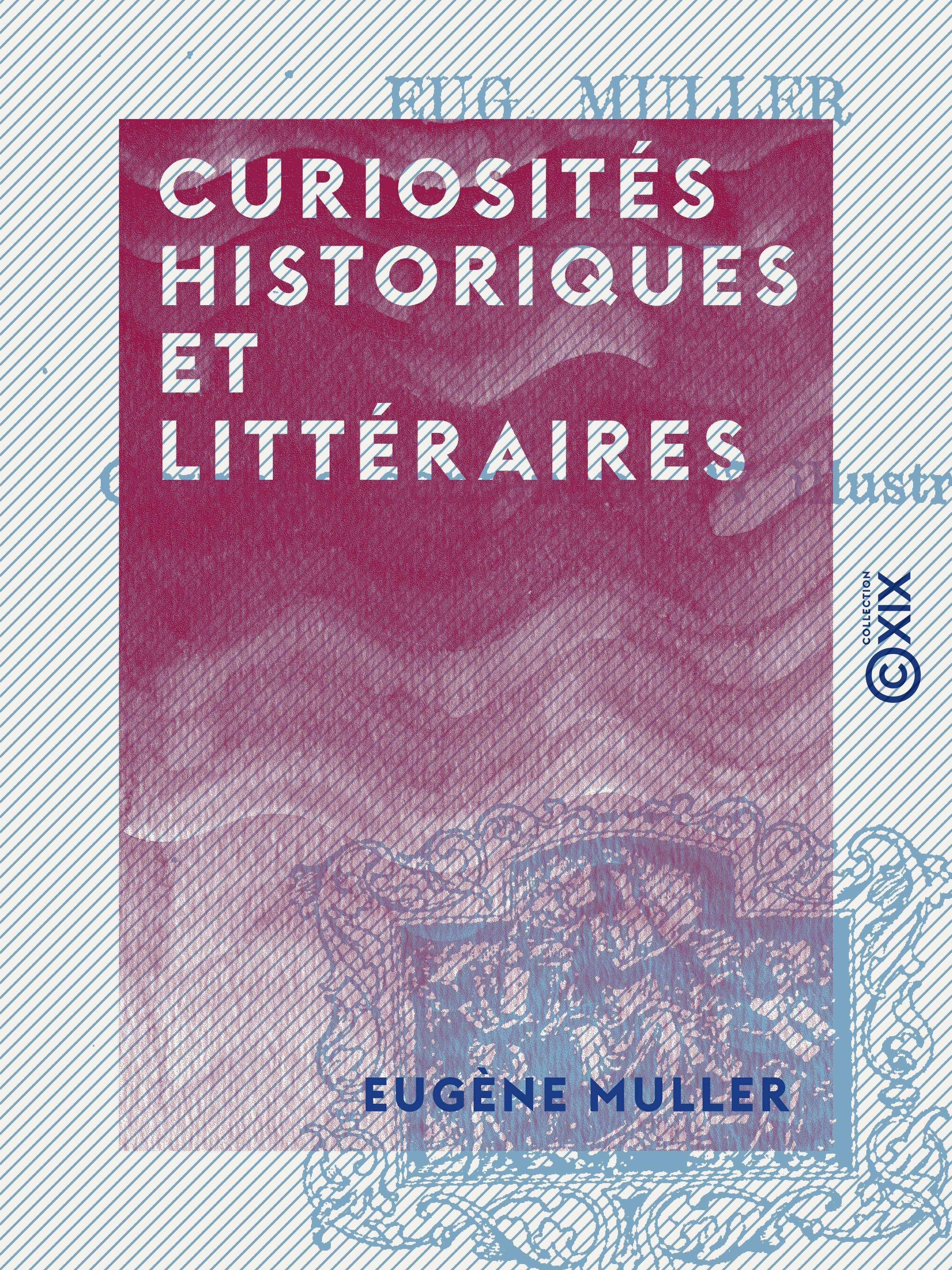 ebook cover of Curiosités historiques et littéraires, by Eugene Muller