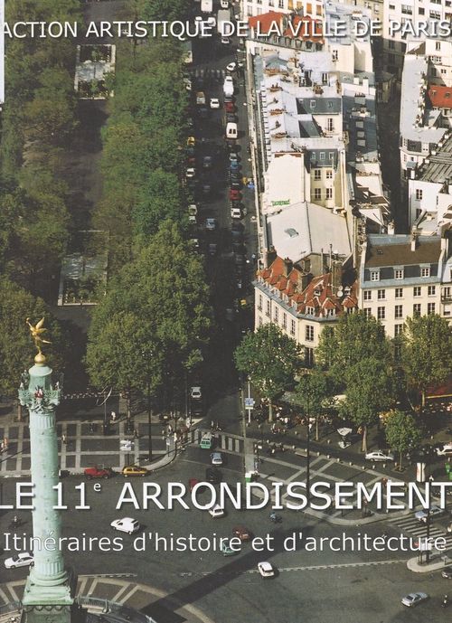 Couverture ebook de Le 11e arrondissement : itinéraires d'histoire et d'architecture, de Collectif