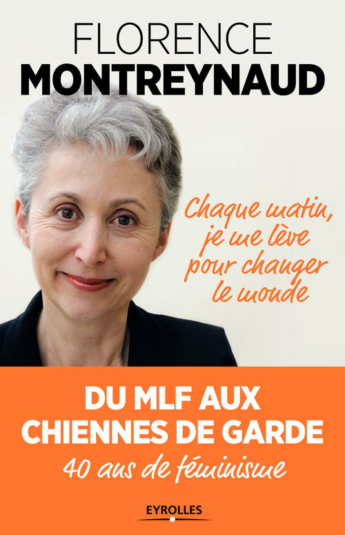 Couverture ebook de Chaque matin je me lève pour changer le monde, de Florence Montreynaud