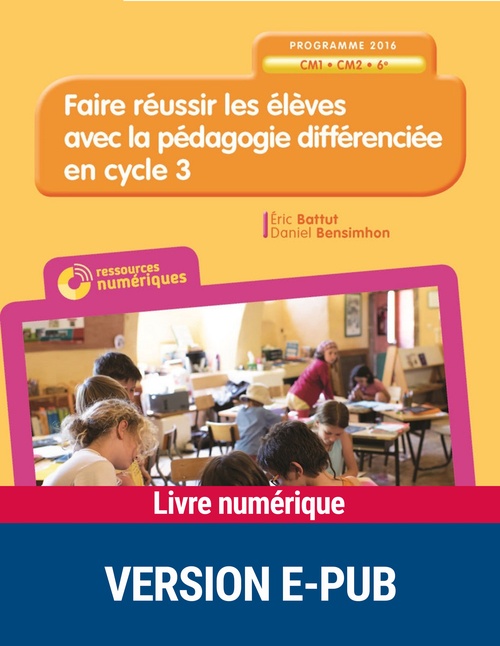 ebook cover of Faire réussir les élèves avec la pédagogie différenciée en Cycle 3, by Eric Battut, Daniel Bensimhon