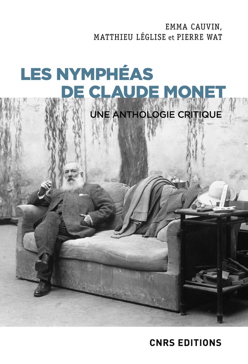 Couverture ebook de Les Nymphéas de Claude Monet. Une anthologie critique, de Emma Cauvin, Matthieu Léglise, Pierre Wat