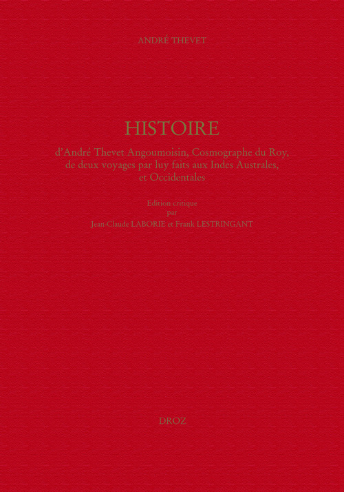ebook cover of Histoire d'André Thevet Angoumoisin, Cosmographe du Roy, de deux voyages par luy faits aux Indes Australes, et Occidentales, by André Thevet