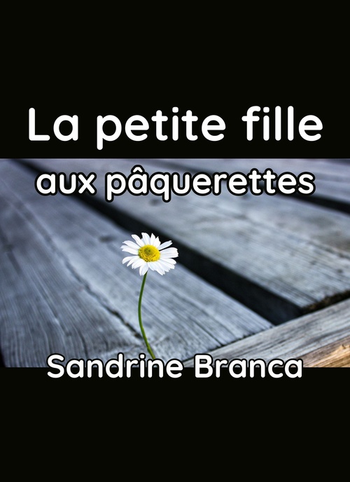 Couverture ebook de La petite fille aux pâquerettes, de Sandrine Branca