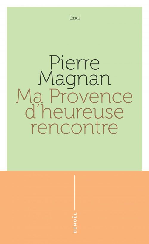 Couverture ebook de Ma Provence d'heureuse rencontre. Guide secret, de Pierre Magnan