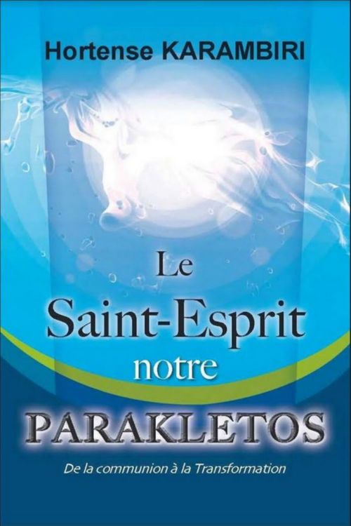 Couverture ebook de Le Saint-Esprit, notre Parakletos, de Karambiri Hortense