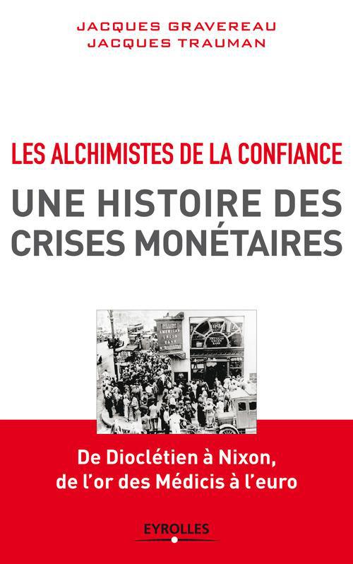 Couverture ebook de Les alchimistes de la confiance, une histoire des crises monétaires, de Jacques Gravereau, Jacques Trauman