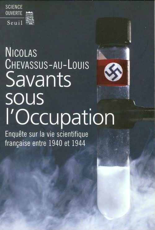 ebook cover of Savants sous l'Occupation. Enquête sur la vie scientifique française entre 1940 et 1944, by Nicolas Chevassus-au-Louis