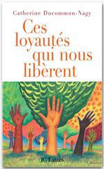 ebook cover of Ces loyautés qui nous libèrent, by Catherine Ducommun-Nagy