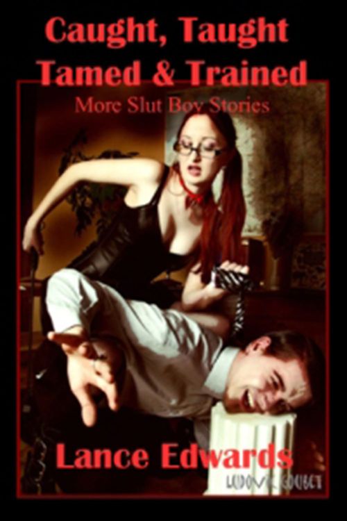 ebook cover of Caught, Taught, Tamed & Trained, by Lance Edwards