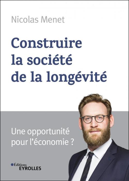 ebook cover of Construire la société de la longévité, by Nicolas Menet