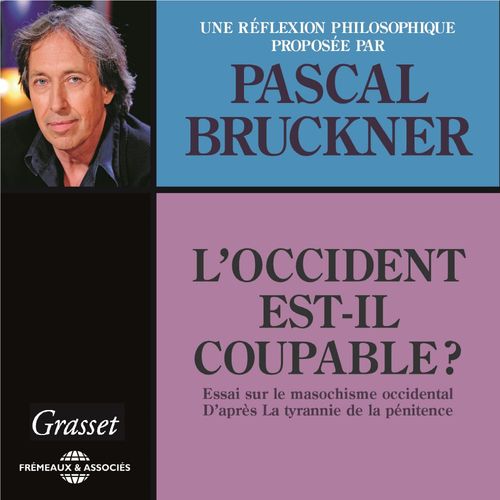 Couverture audiobook de L'occident est-il coupable ? Essai sur le masochisme occidental, d'après la tyrannie de la pénitence, de Pascal Bruckner