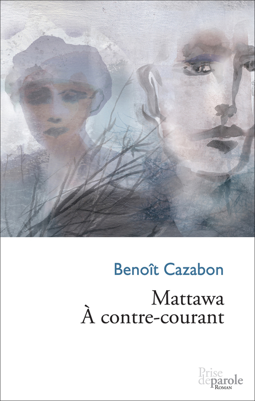 ebook cover of Mattawa. À contre-courant, by Benoît Cazabon