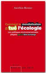 ebook cover of Comment la mondialisation a tué l'écologie, by Aurélien Bernier