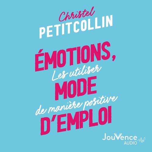 Couverture audiobook de Émotions, mode d'emploi, de Christel Petitcollin