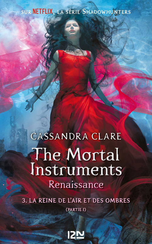 ebook cover of The Mortal Instruments - Renaissance - tome 3 La Reine de l'air et des ombres - partie I, by Cassandra Clare