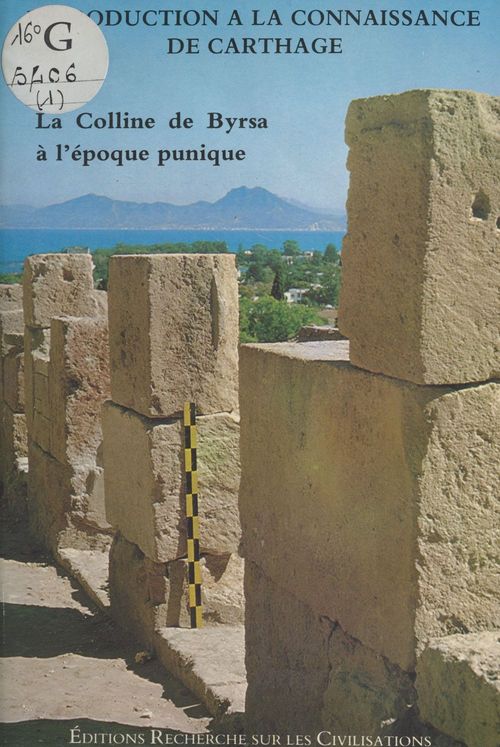 Couverture ebook de La Colline de Byrsa à l'époque punique : Introduction à la connaissance de Carthage, de Collectif