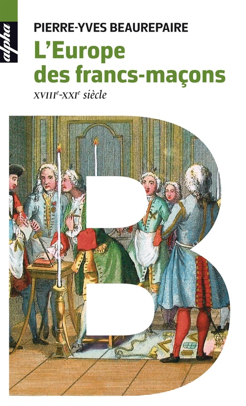 Couverture ebook de L'Europe des francs-maçons (XVIIIe-XXIe siècles), de Pierre-Yves Beaurepaire