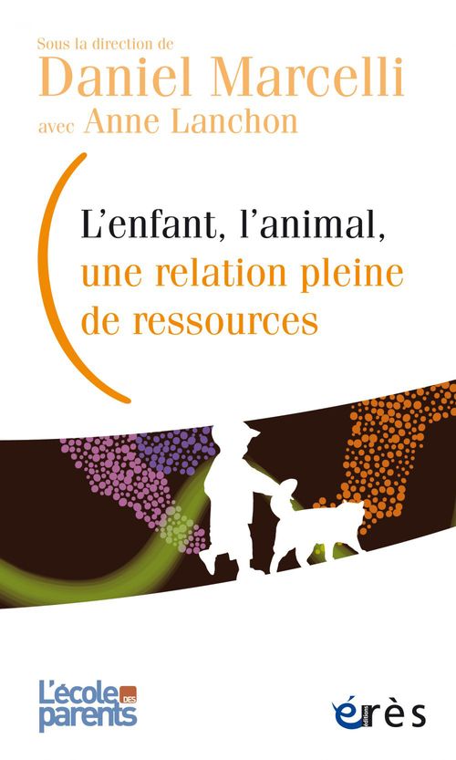 Couverture ebook de L'enfant, l'animal, une relation pleine de ressources, de Anne Lanchon, Daniel Marcelli