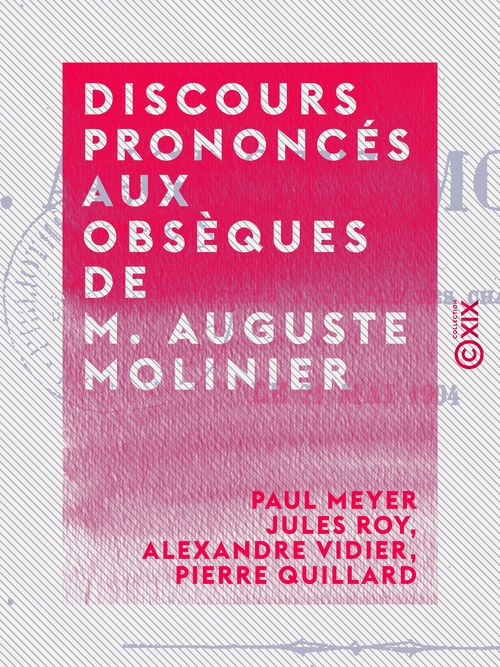 Couverture ebook de Discours prononcés aux obsèques de M. Auguste Molinier, de Alexandre Vidier, Jules Roy, Paul Meyer, Pierre Quillard