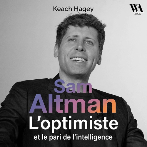 audiobook cover of Sam Altman, L'optimiste et le pari de l'intelligence, by Keach Hagey