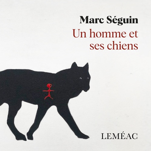 audiobook cover of Un homme et ses chiens, by Marc Séguin