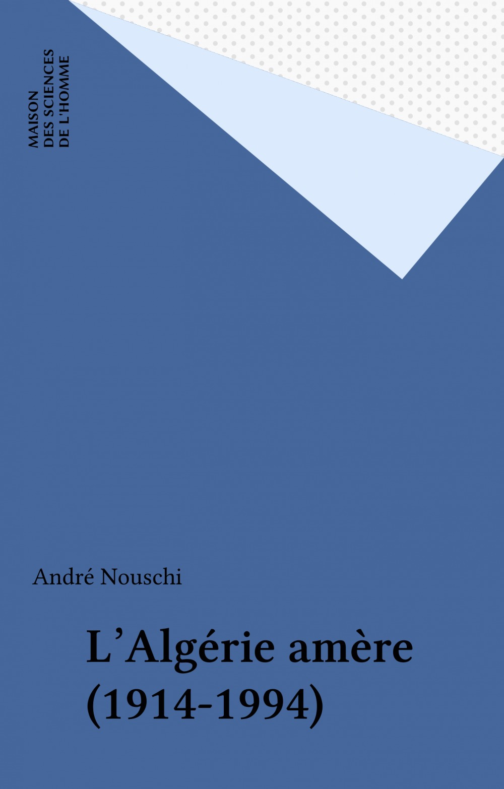 Couverture ebook de L'Algérie amère (1914-1994), de André Nouschi