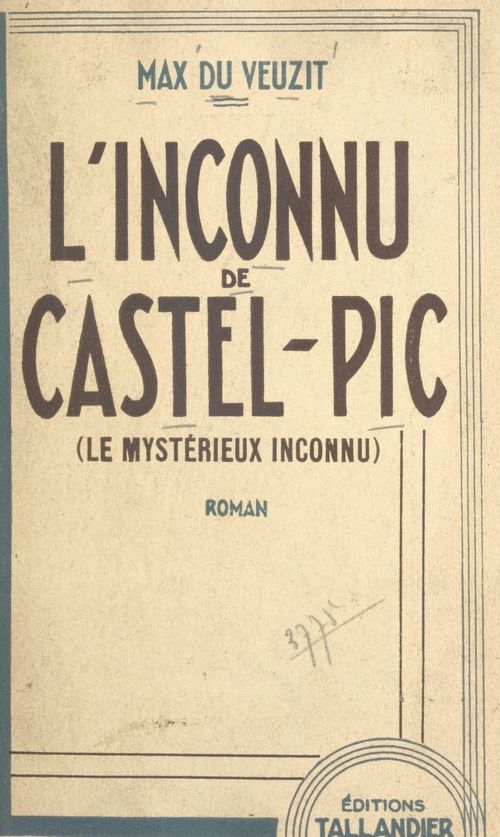Couverture ebook de L'inconnu de Castel-Pic (le mystérieux inconnu), de Max Du Veuzit