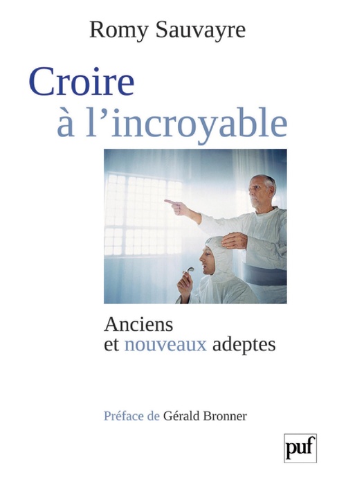 ebook cover of Croire à l'incroyable : Anciens et nouveaux adeptes, by Romy Sauvayre