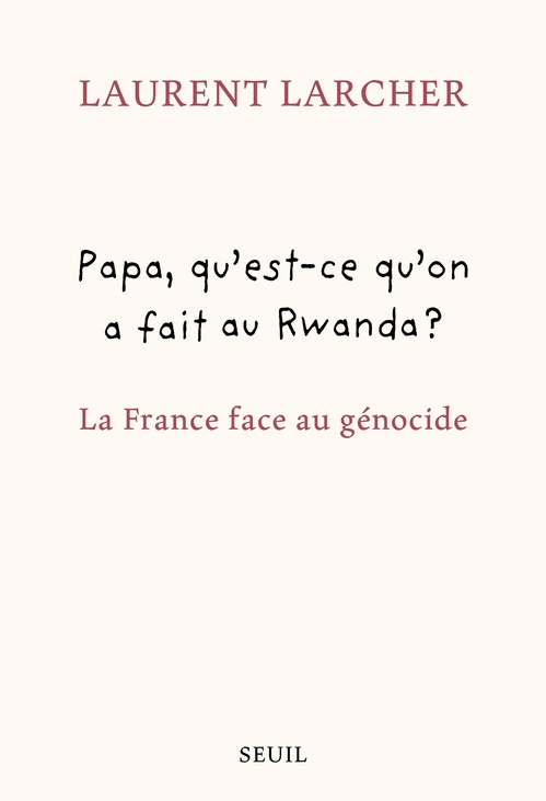 ebook cover of Papa, qu'est ce qu'on a fait au Rwanda ?, by Laurent Larcher