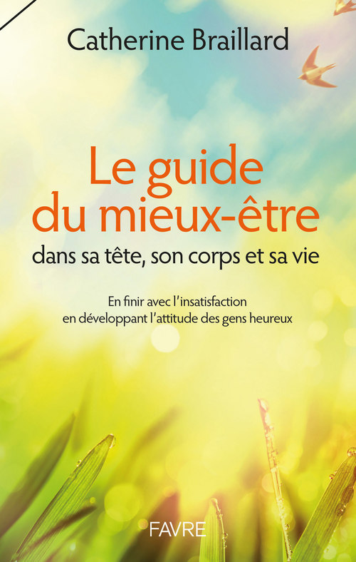 Couverture ebook de Guide du mieux-être dans sa tête, son corps et sa vie, de Catherine Braillard