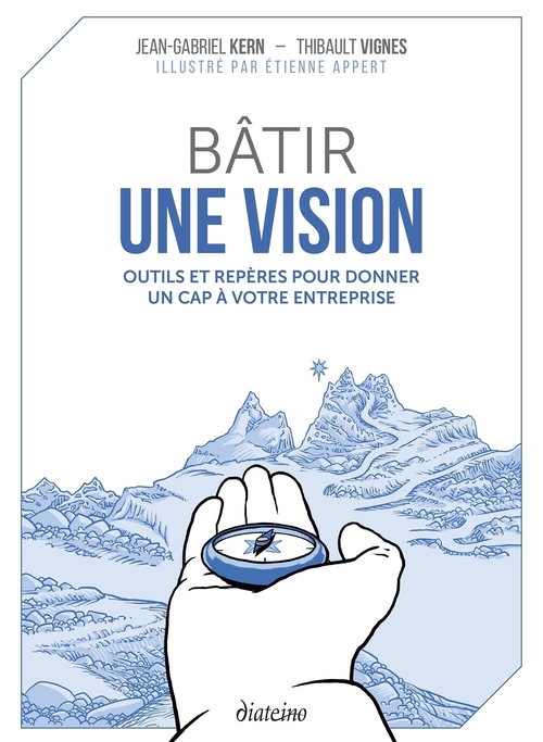 ebook cover of Bâtir une vision - Outils et repères pour donner un cap à votre entreprise, by Jean-gabriel Kern, Thibault Vignes