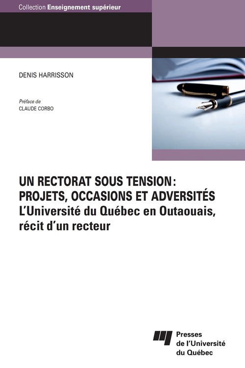 Couverture ebook de Un rectorat sous tension: projets, occasions et adversités, de Denis Harrisson