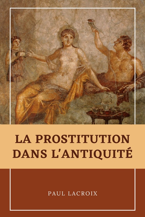 Couverture ebook de La prostitution dans l´Antiquité, de Paul Lacroix